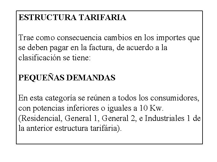 ESTRUCTURA TARIFARIA Trae como consecuencia cambios en los importes que se deben pagar en