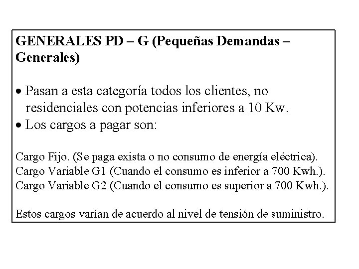 GENERALES PD – G (Pequeñas Demandas – Generales) Pasan a esta categoría todos los