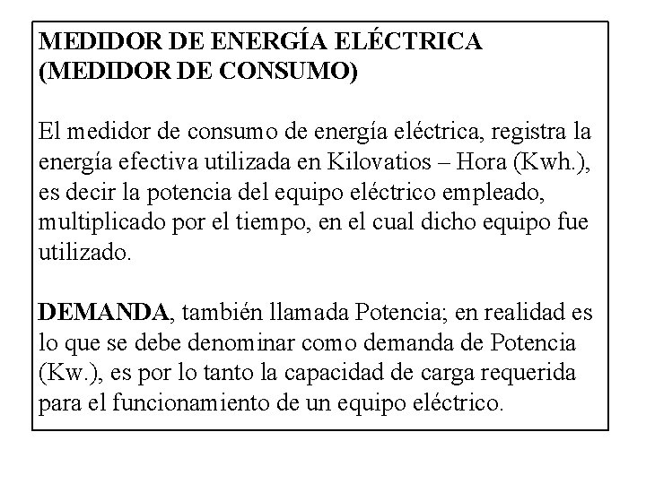 MEDIDOR DE ENERGÍA ELÉCTRICA (MEDIDOR DE CONSUMO) El medidor de consumo de energía eléctrica,