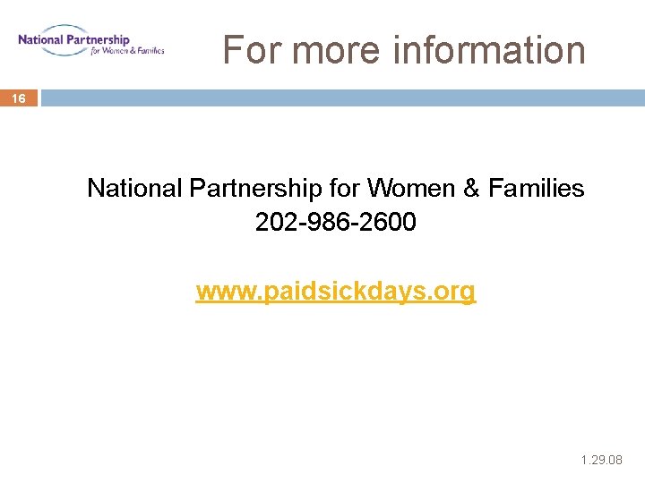 For more information 16 National Partnership for Women & Families 202 -986 -2600 www.