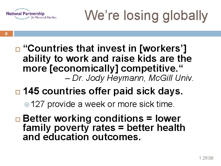 We’re losing globally 5 “Countries that invest in [workers’] ability to work and raise