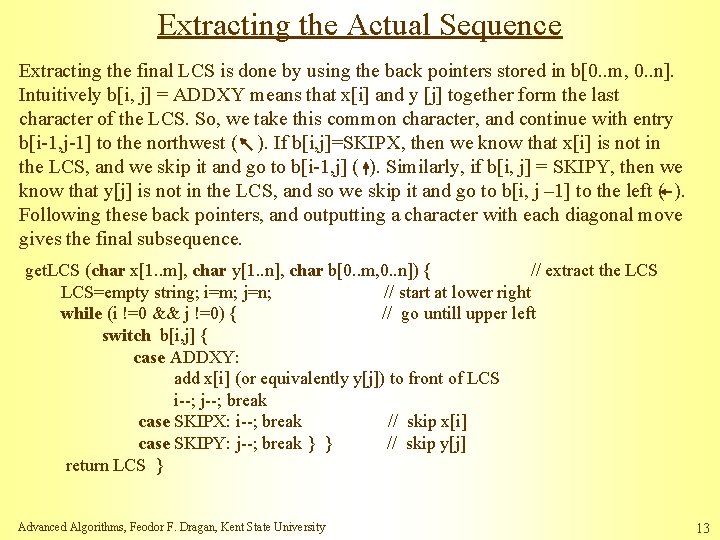 Extracting the Actual Sequence Extracting the final LCS is done by using the back Extracting the Actual Sequence Extracting the final LCS is done by using the back