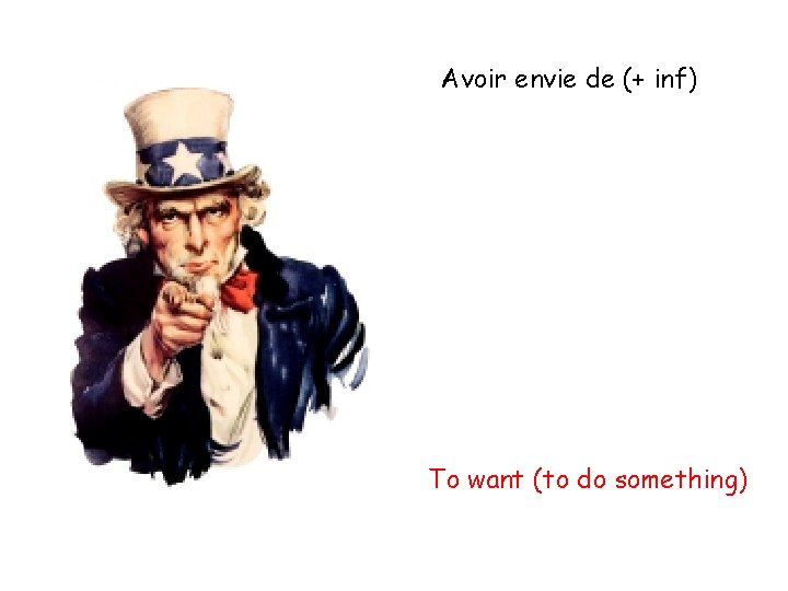 Avoir envie de (+ inf) To want (to do something) 