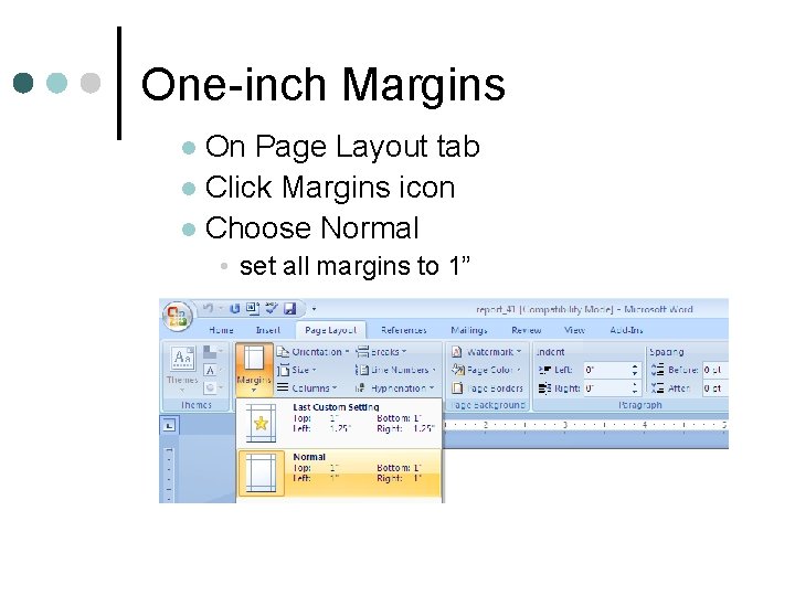 One-inch Margins On Page Layout tab l Click Margins icon l Choose Normal l