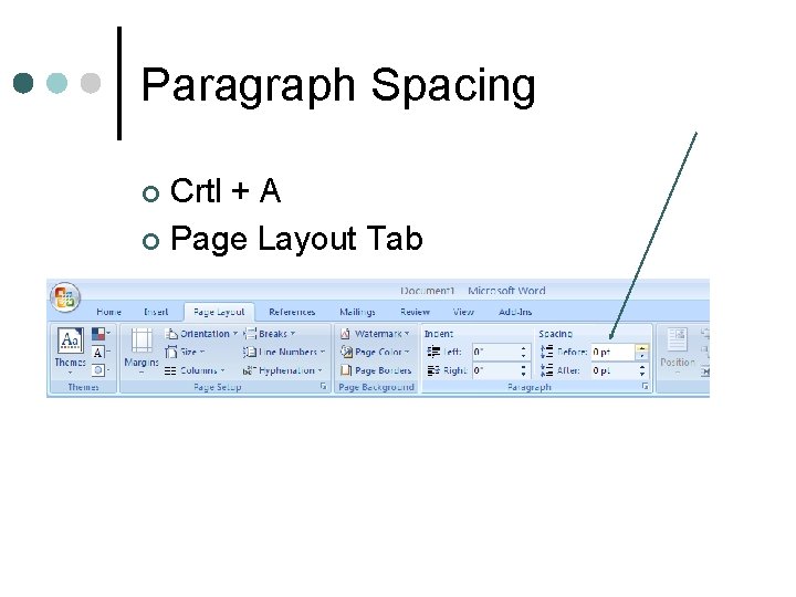 Paragraph Spacing Crtl + A ¢ Page Layout Tab ¢ 