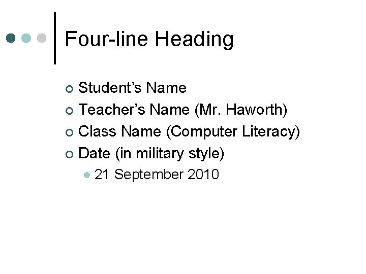 Four-line Heading Student’s Name ¢ Teacher’s Name (Mr. Haworth) ¢ Class Name (Computer Literacy)