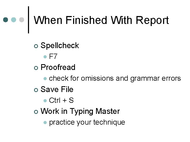 When Finished With Report ¢ Spellcheck l ¢ Proofread l ¢ check for omissions