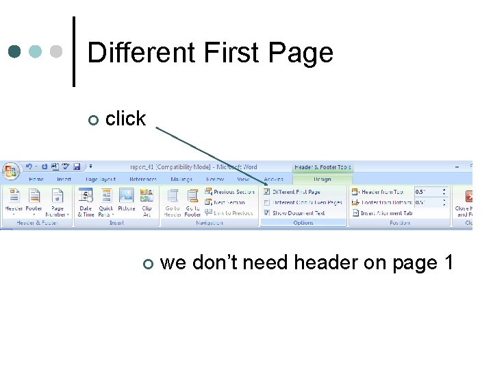 Different First Page ¢ click ¢ we don’t need header on page 1 
