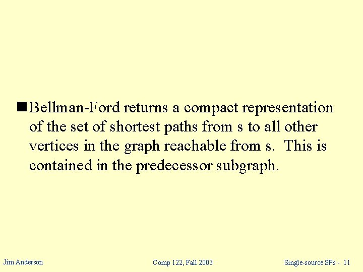 n Bellman-Ford returns a compact representation of the set of shortest paths from s