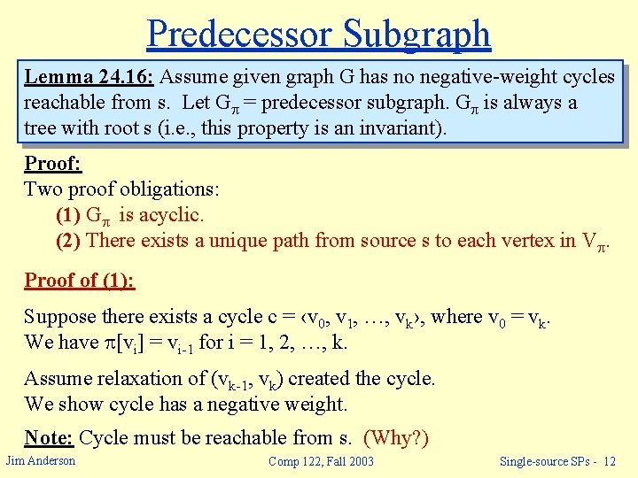 Predecessor Subgraph Lemma 24. 16: Assume given graph G has no negative-weight cycles reachable