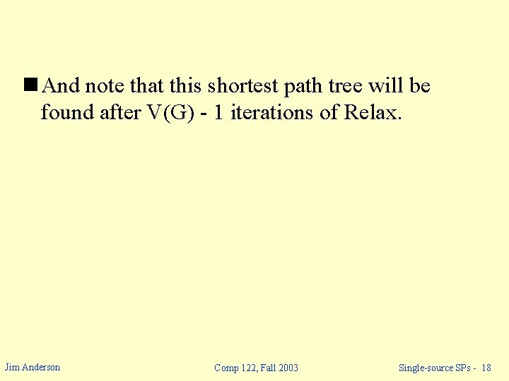 n And note that this shortest path tree will be found after V(G) -