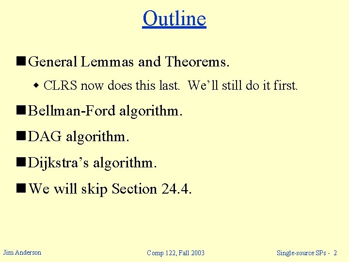 Outline n General Lemmas and Theorems. w CLRS now does this last. We’ll still