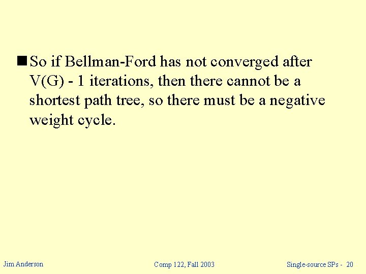 n So if Bellman-Ford has not converged after V(G) - 1 iterations, then there