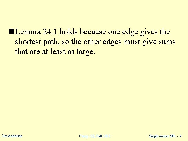 n Lemma 24. 1 holds because one edge gives the shortest path, so the