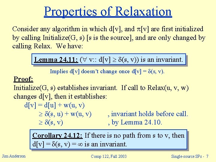 Properties of Relaxation Consider any algorithm in which d[v], and [v] are first initialized