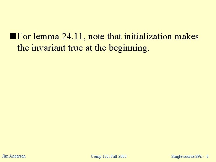 n For lemma 24. 11, note that initialization makes the invariant true at the