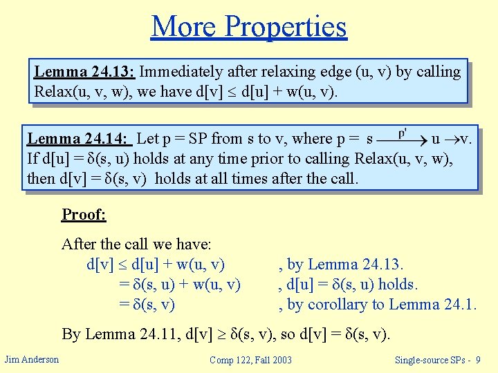 More Properties Lemma 24. 13: Immediately after relaxing edge (u, v) by calling Relax(u,