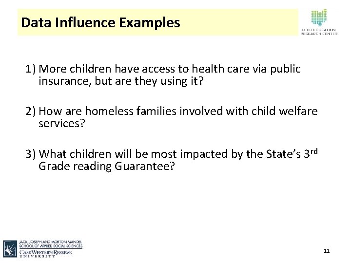 Data Influence Examples 1) More children have access to health care via public insurance,