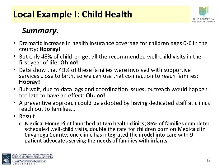 Local Example I: Child Health Summary. • Dramatic increase in health insurance coverage for