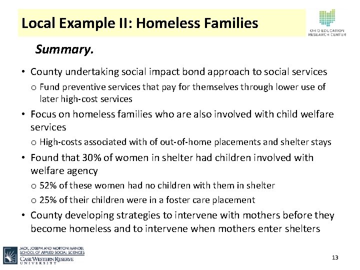 Local Example II: Homeless Families Summary. • County undertaking social impact bond approach to