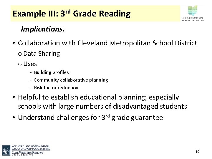 Example III: 3 rd Grade Reading Implications. • Collaboration with Cleveland Metropolitan School District