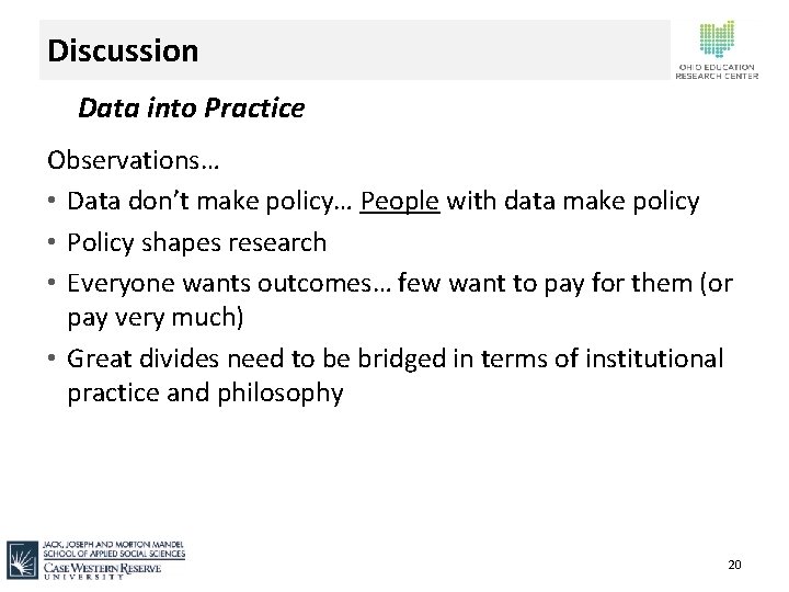 Discussion Data into Practice Observations… • Data don’t make policy… People with data make