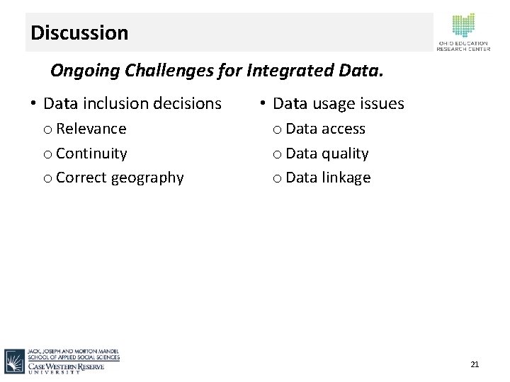 Discussion Ongoing Challenges for Integrated Data. • Data inclusion decisions o Relevance o Continuity