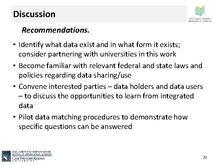 Discussion Recommendations. • Identify what data exist and in what form it exists; consider