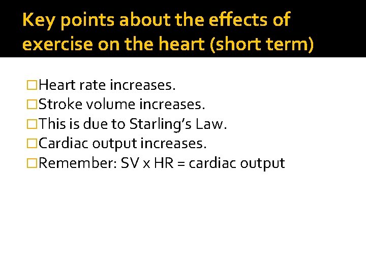Key points about the effects of exercise on the heart (short term) �Heart rate