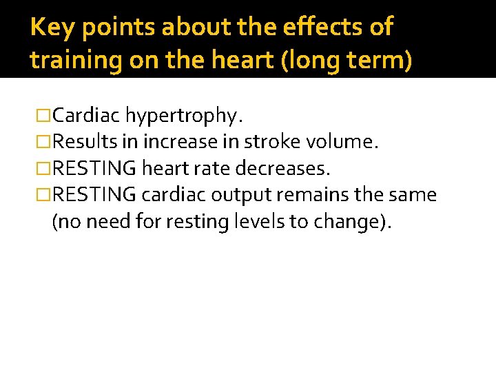 Key points about the effects of training on the heart (long term) �Cardiac hypertrophy.