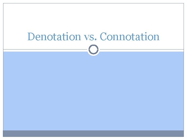 Denotation vs. Connotation 