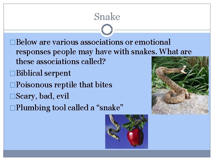 Snake �Below are various associations or emotional responses people may have with snakes. What