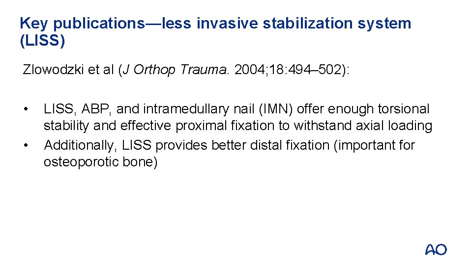 Key publications—less invasive stabilization system (LISS) Zlowodzki et al (J Orthop Trauma. 2004; 18: