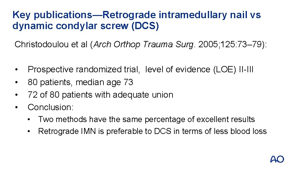 Key publications—Retrograde intramedullary nail vs dynamic condylar screw (DCS) Christodoulou et al (Arch Orthop