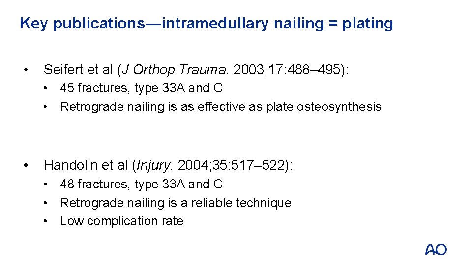 Key publications—intramedullary nailing = plating • Seifert et al (J Orthop Trauma. 2003; 17: