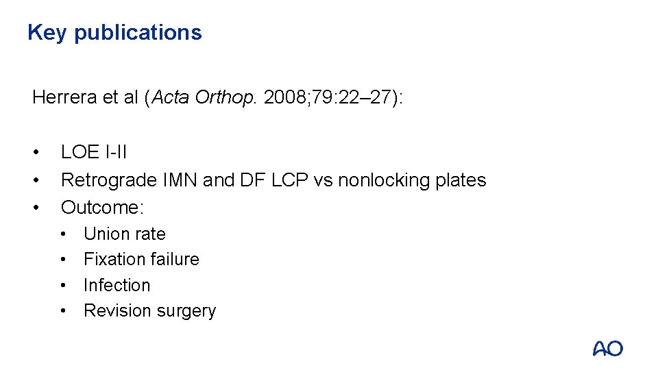 Key publications Herrera et al (Acta Orthop. 2008; 79: 22– 27): • • •