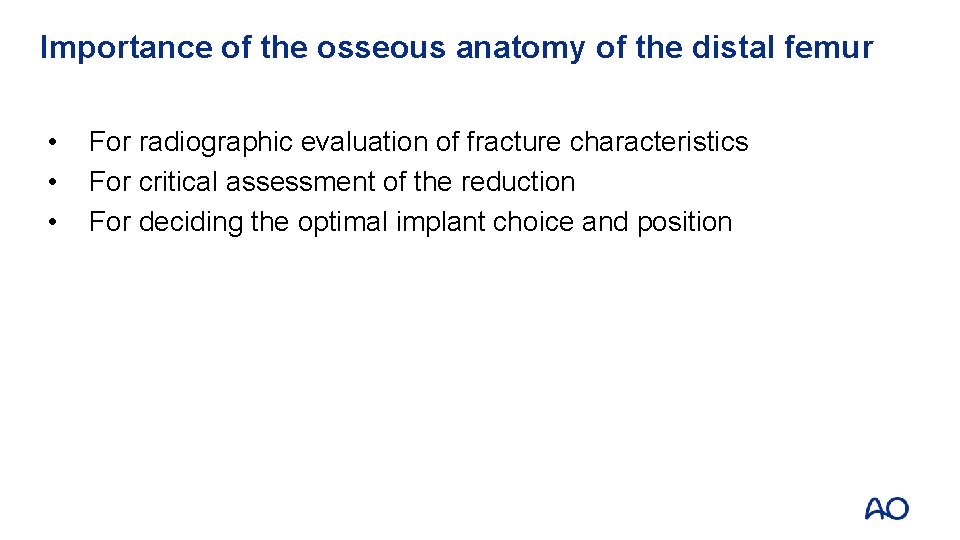 Importance of the osseous anatomy of the distal femur • • • For radiographic