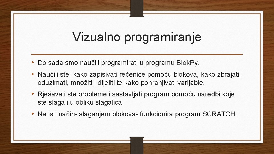 Vizualno programiranje • Do sada smo naučili programirati u programu Blok. Py. • Naučili