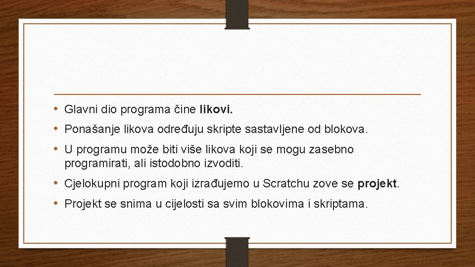  • Glavni dio programa čine likovi. • Ponašanje likova određuju skripte sastavljene od