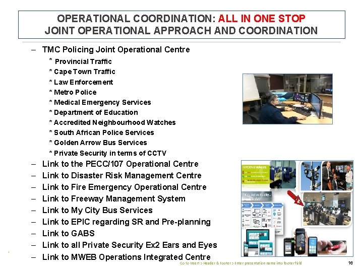 OPERATIONAL COORDINATION: ALL IN ONE STOP JOINT OPERATIONAL APPROACH AND COORDINATION – TMC Policing