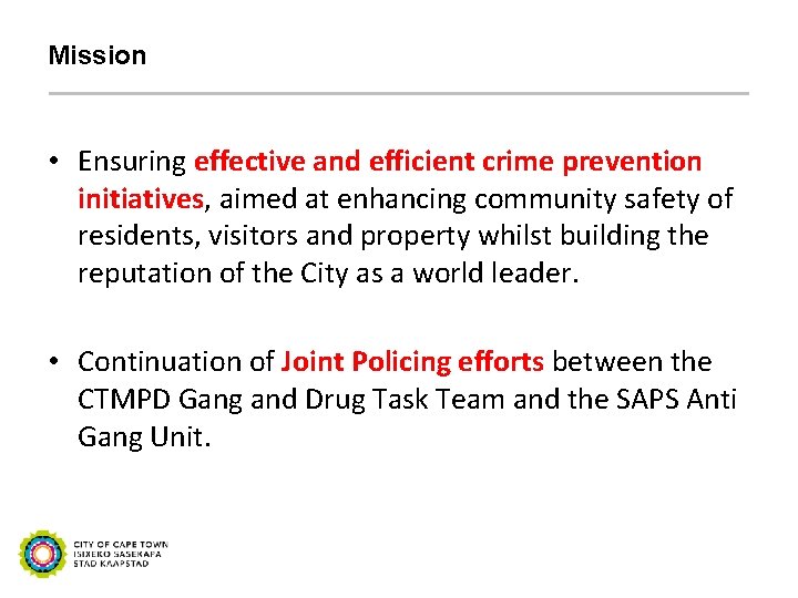 Mission • Ensuring effective and efficient crime prevention initiatives, aimed at enhancing community safety