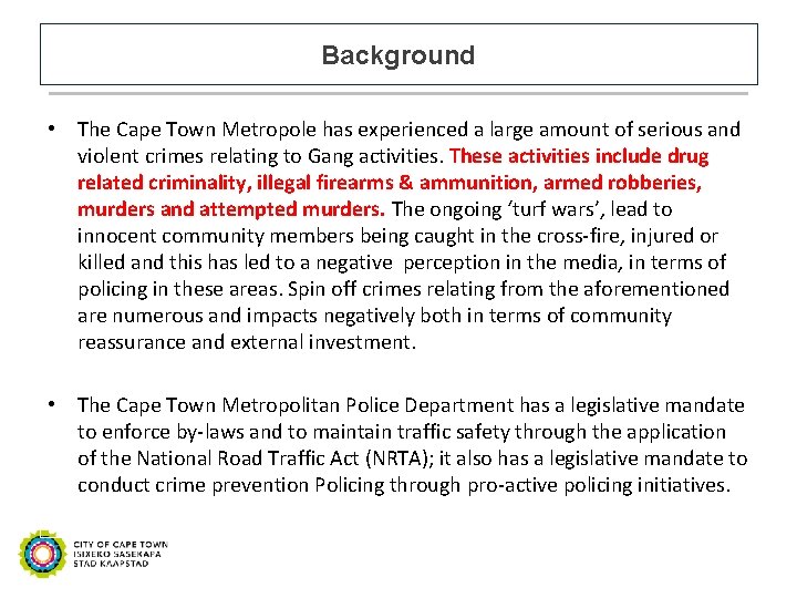 Background • The Cape Town Metropole has experienced a large amount of serious and