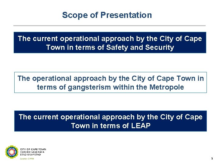 Scope of Presentation The current operational approach by the City of Cape Town in