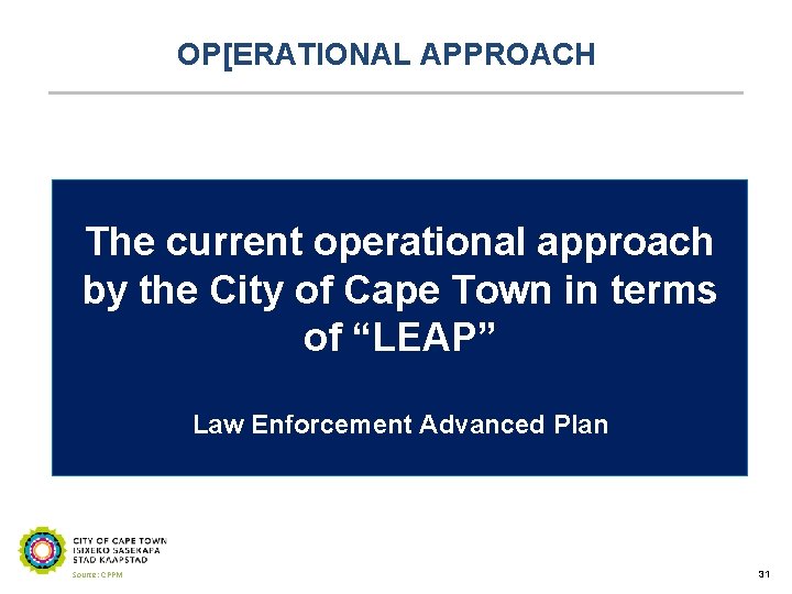 OP[ERATIONAL APPROACH The current operational approach by the City of Cape Town in terms