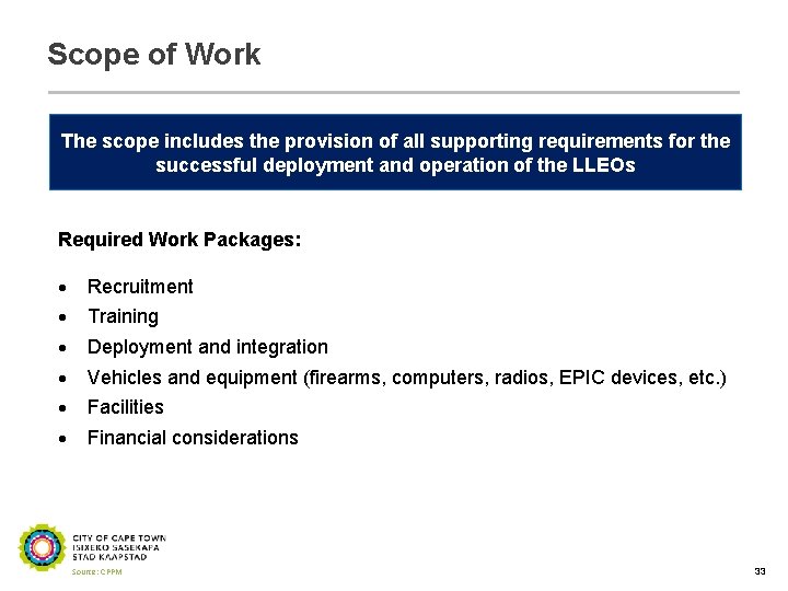 Scope of Work The scope includes the provision of all supporting requirements for the