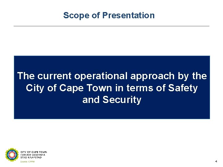 Scope of Presentation The current operational approach by the City of Cape Town in