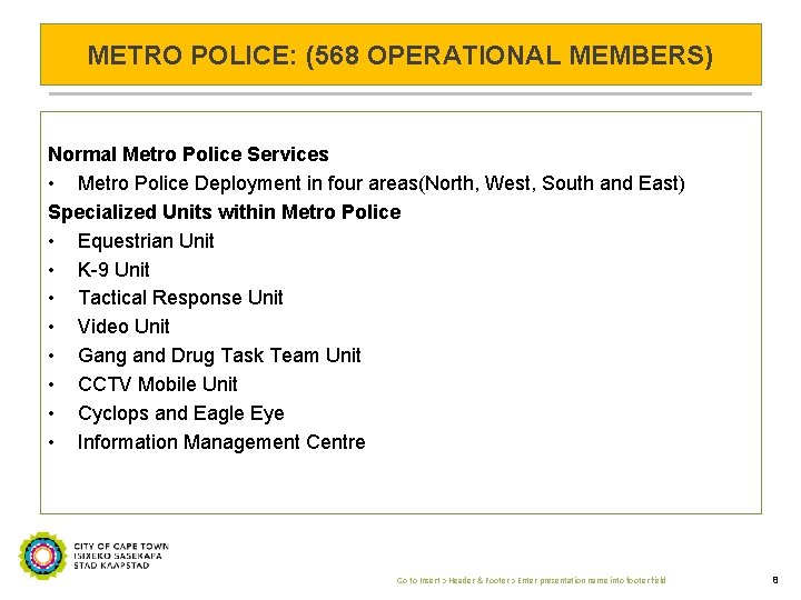 METRO POLICE: (568 OPERATIONAL MEMBERS) Normal Metro Police Services • Metro Police Deployment in