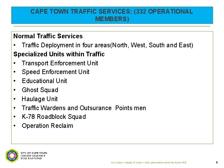 CAPE TOWN TRAFFIC SERVICES: (332 OPERATIONAL MEMBERS) Normal Traffic Services • Traffic Deployment in