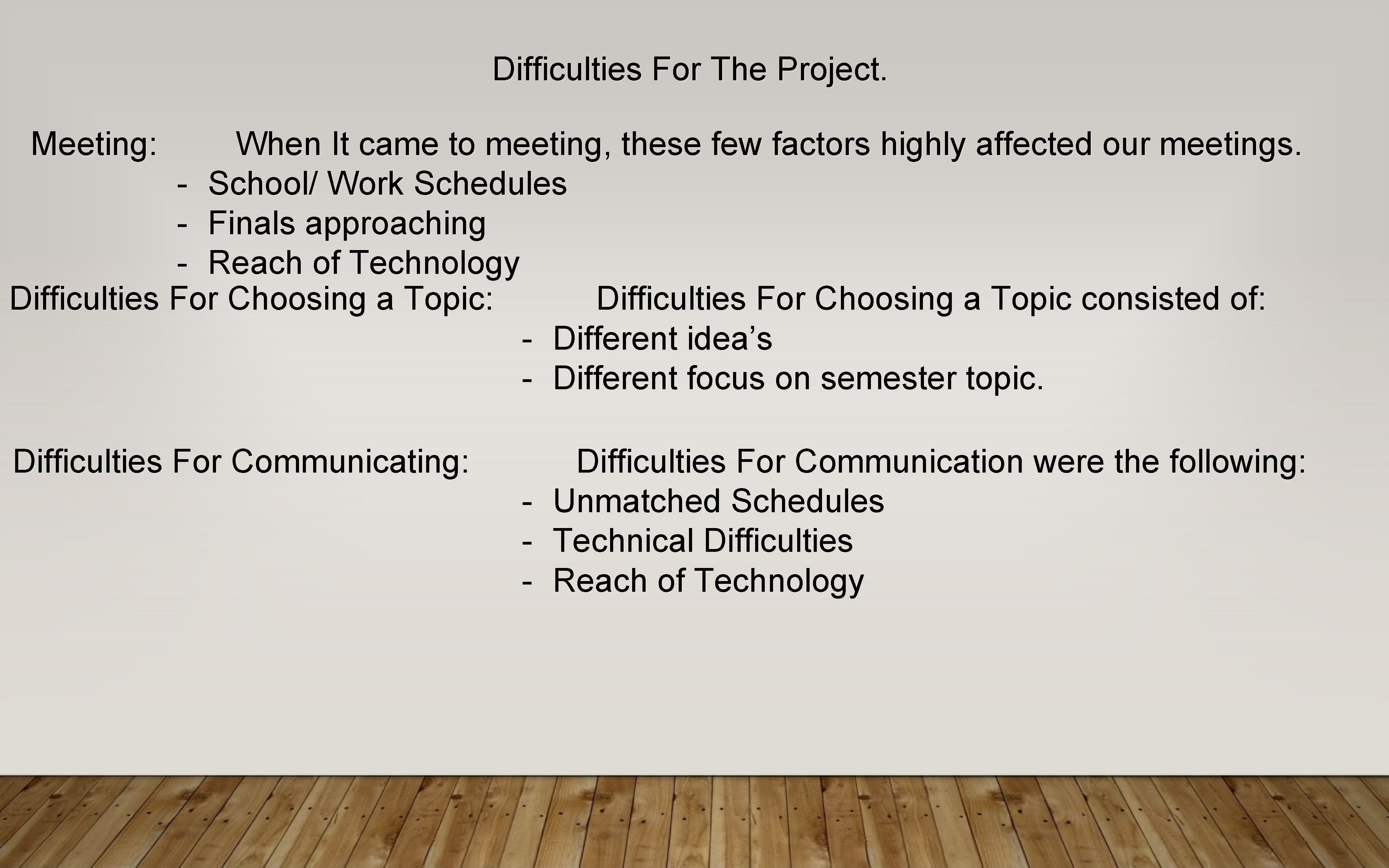 Difficulties For The Project. When It came to meeting, these few factors highly affected