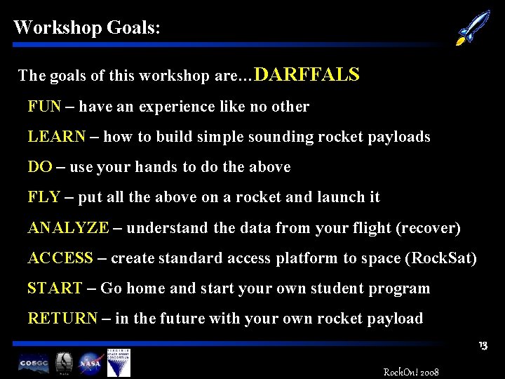 Workshop Goals: The goals of this workshop are…DARFFALS FUN – have an experience like